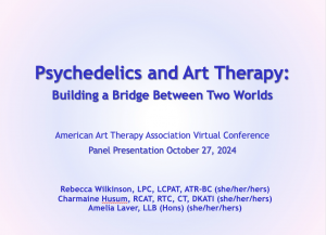 PDF of Presentation on Psychedelics and Art Therapy for the American Art Therapy Conference 2024